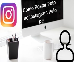 Como Postar Foto no Instagram Pelo PC