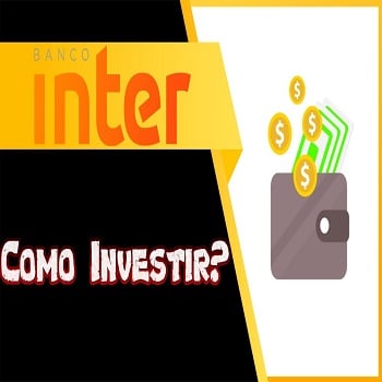 Como Investir no Banco Inter