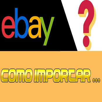 Como Importar Produtos do Ebay